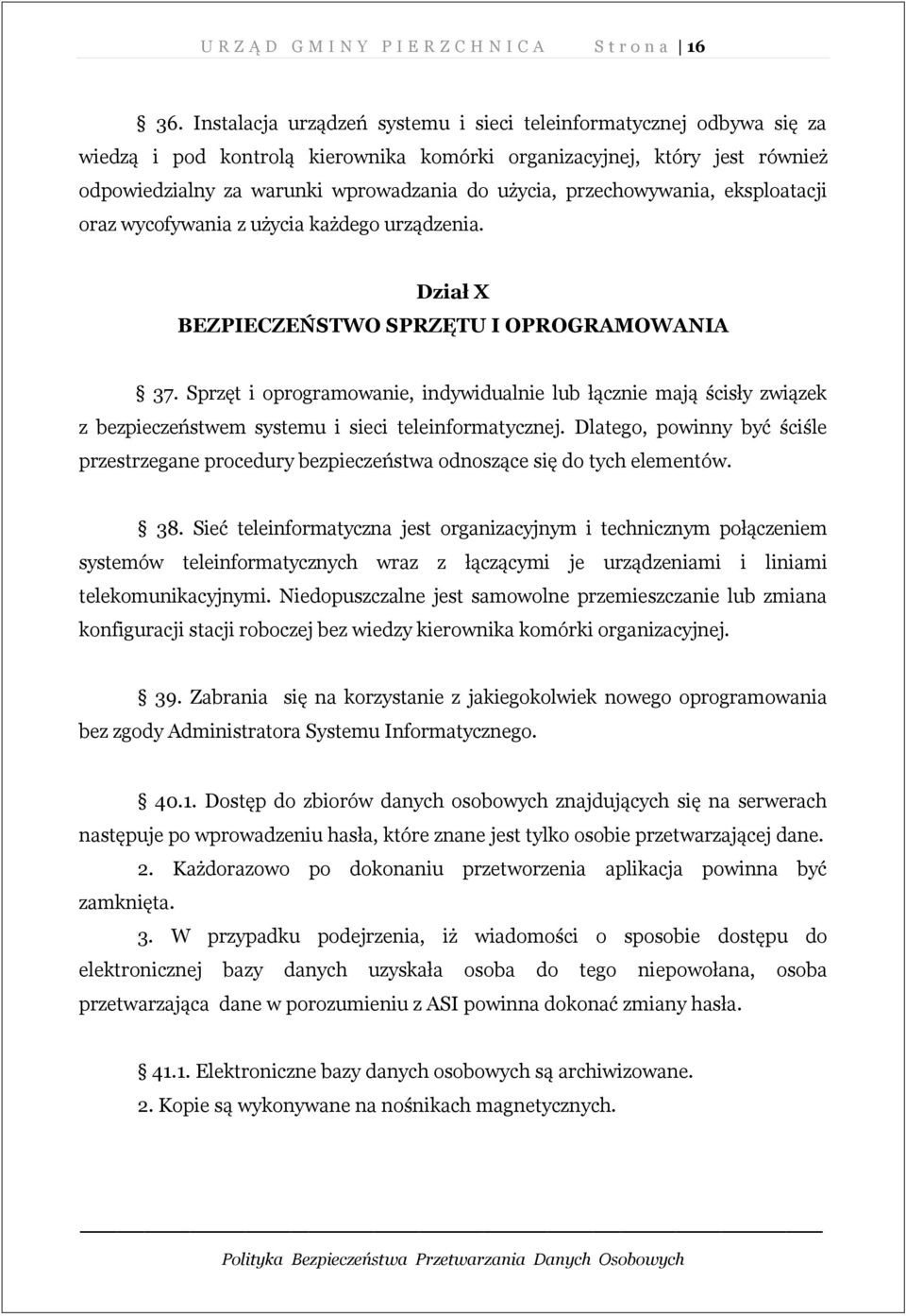 przechowywania, eksploatacji oraz wycofywania z użycia każdego urządzenia. Dział X BEZPIECZEŃSTWO SPRZĘTU I OPROGRAMOWANIA 37.