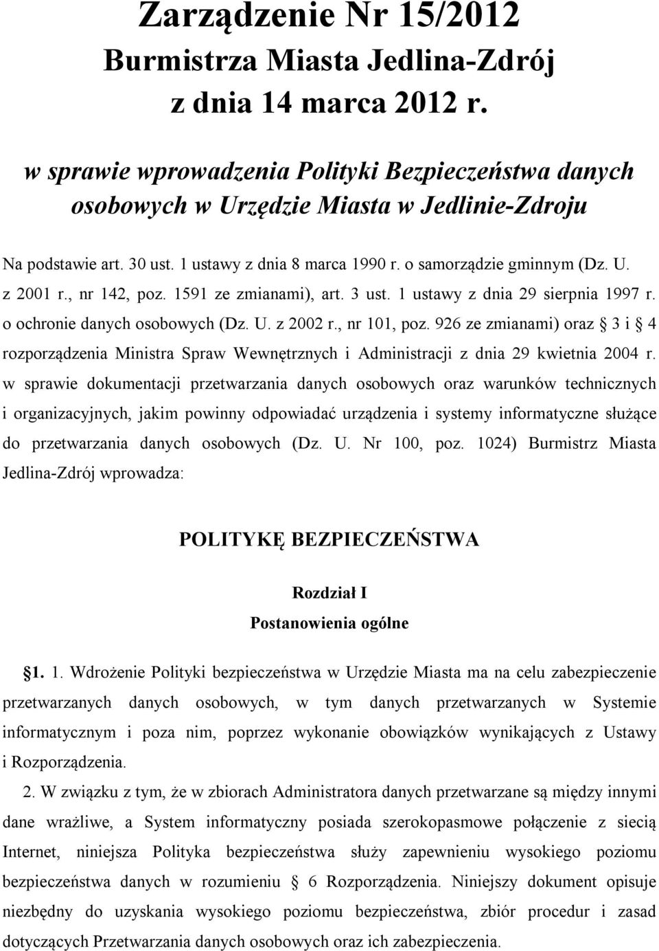 , nr 101, poz. 926 ze zmianami) oraz 3 i 4 rozporządzenia Ministra Spraw Wewnętrznych i Administracji z dnia 29 kwietnia 2004 r.