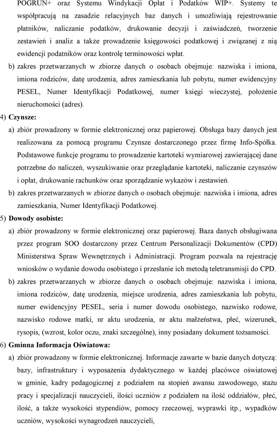 prowadzenie księgowości podatkowej i związanej z nią ewidencji podatników oraz kontrolę terminowości wpłat.