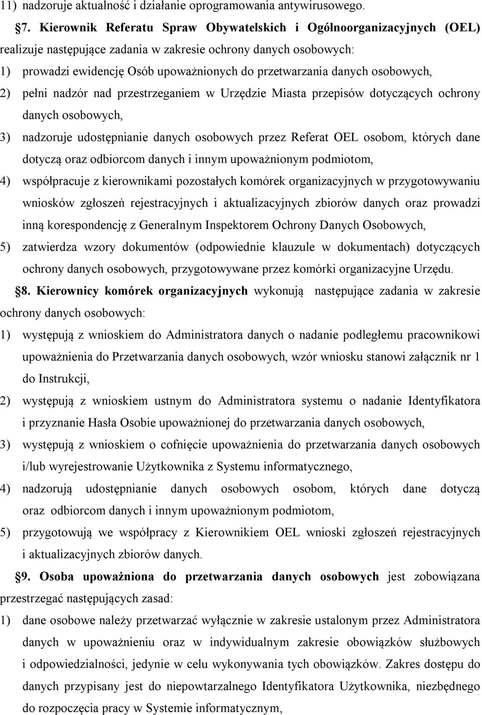 danych osobowych, 2) pełni nadzór nad przestrzeganiem w Urzędzie Miasta przepisów dotyczących ochrony danych osobowych, 3) nadzoruje udostępnianie danych osobowych przez Referat OEL osobom, których