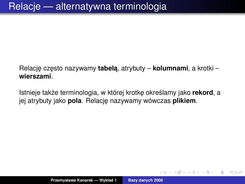 Istnieje także terminologia, w której krotkę określamy