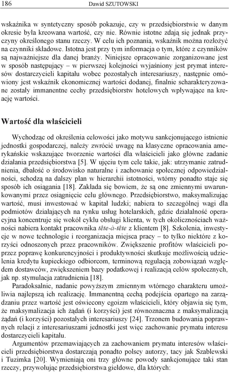 Niniejsze opracowanie zorganizowane jest w sposób nast puj cy w pierwszej kolejno ci wyja niony jest prymat interesów dostarczycieli kapita u wobec pozosta ych interesariuszy, nast pnie omówiony jest