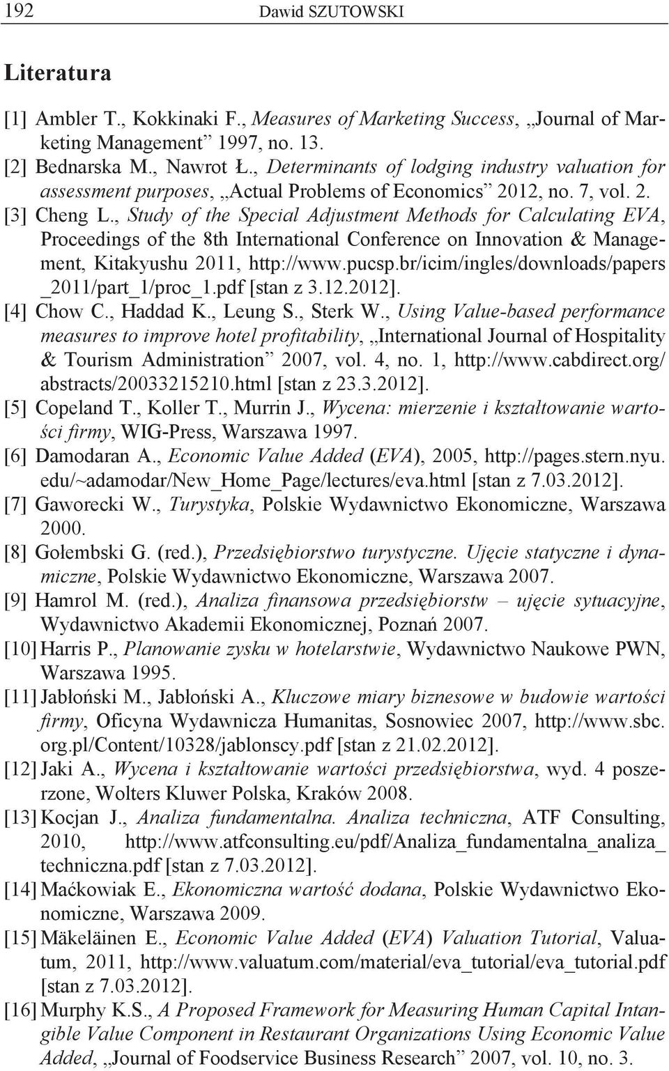 , Study of the Special Adjustment Methods for Calculating EVA, Proceedings of the 8th International Conference on Innovation & Management, Kitakyushu 2011, http://www.pucsp.