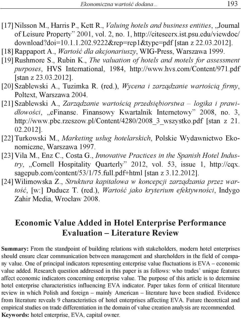 , The valuation of hotels and motels for assessment purposes, HVS International, 1984, http://www.hvs.com/content/971.pdf [stan z 23.03.2012]. [20] Szablewski A., Tuzimka R. (red.