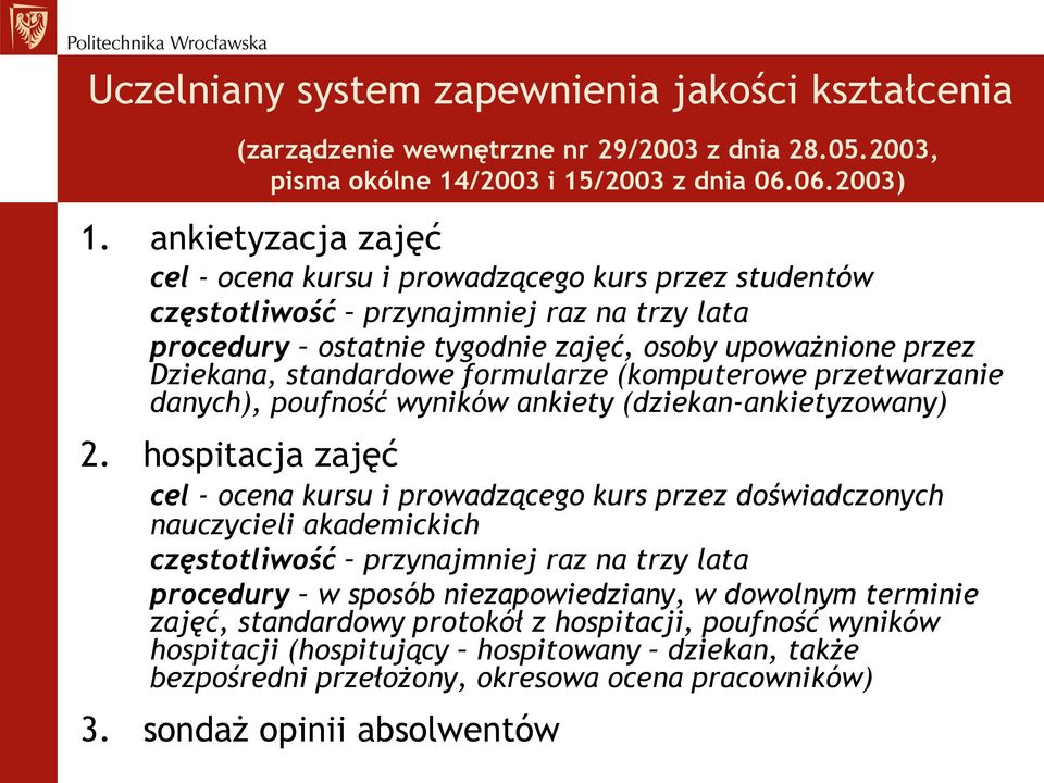 formularze (komputerowe przetwarzanie danych), poufność wyników ankiety (dziekan-ankietyzowany) 2.