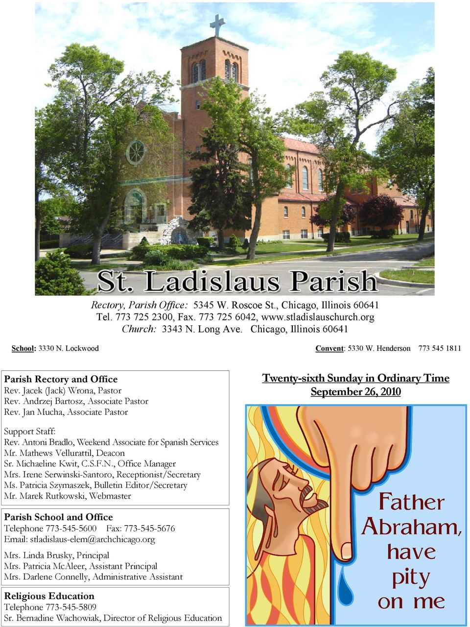 Jan Mucha, Associate Pastor Twenty-sixth in Ordinary Time September 26, 2010 Support Staff: Rev. Antoni Bradlo, Weekend Associate for Spanish Services Mr. Mathews Vellurattil, Deacon Sr.
