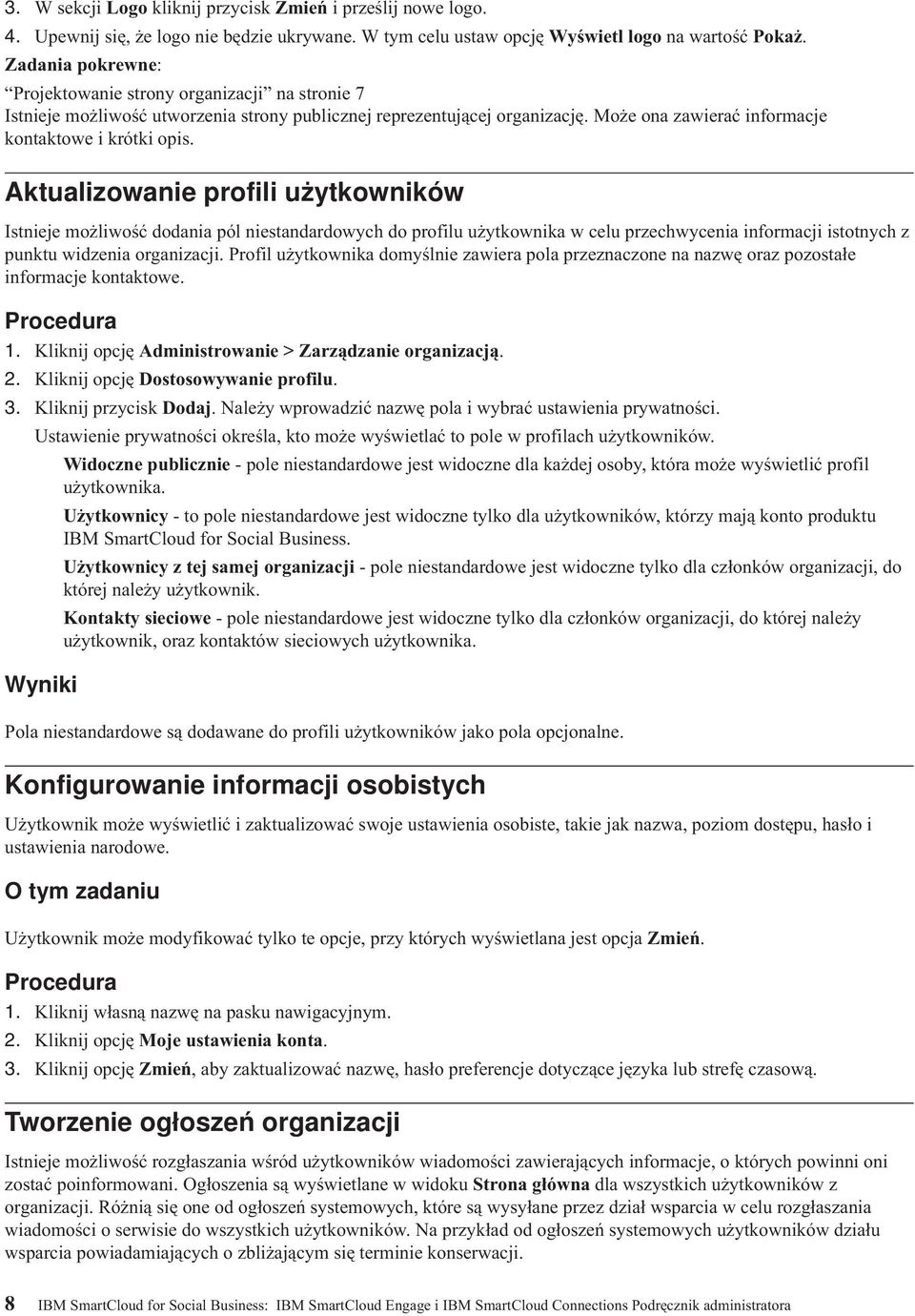 Aktualizowanie profili użytkowników Istnieje możliwość dodania pól niestandardowych do profilu użytkownika w celu przechwycenia informacji istotnych z punktu widzenia organizacji.