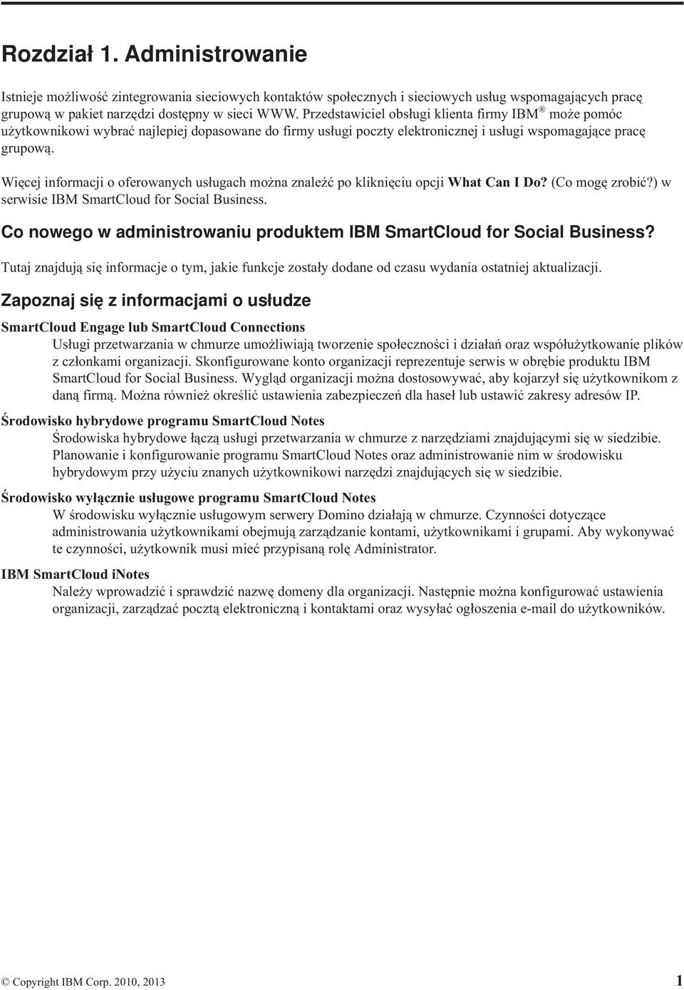 Więcej informacji o oferowanych usługach można znaleźć po kliknięciu opcji What Can I Do? (Co mogę zrobić?) w serwisie IBM SmartCloud for Social Business.