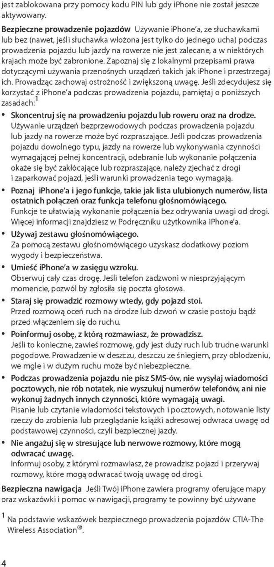 zalecane, a w niektórych krajach może być zabronione. Zapoznaj się z lokalnymi przepisami prawa dotyczącymi używania przenośnych urządzeń takich jak iphone i przestrzegaj ich.