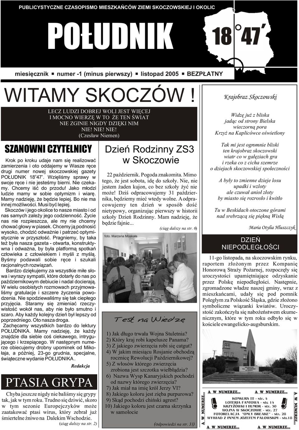 ZGINIE NIGDY DZIÊKI NIM NIE! NIE! NIE! (Czes³aw Niemen) SZANOWNI CZYTELNICY Krk p krku udaje nam siê realizwaæ zamierzenia i t ddajemy w Wasze rêce drugi numer nwej skczwskiej gazety PO UDNIK.