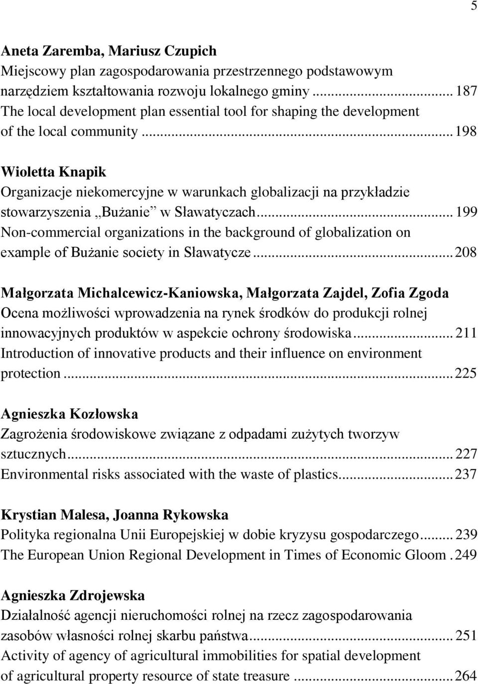 .. 198 Wioletta Knapik Organizacje niekomercyjne w warunkach globalizacji na przykładzie stowarzyszenia Bużanie w Sławatyczach.