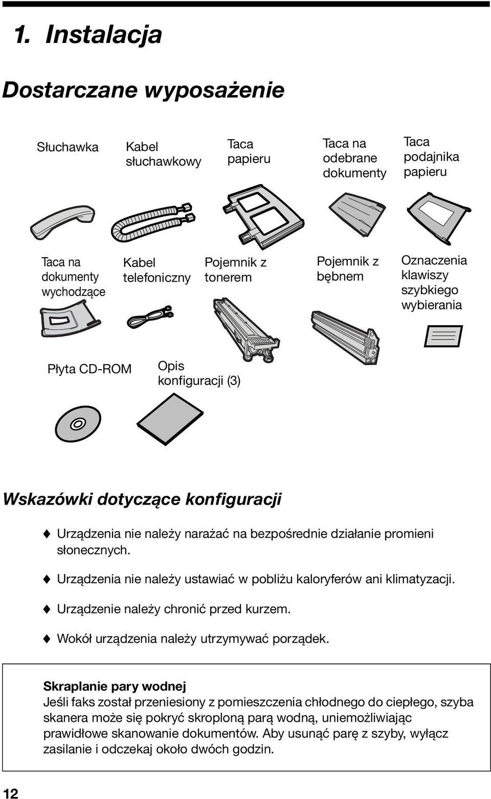 Pojemnik z bębnem Oznaczenia klawiszy szybkiego wybierania Płyta CD-ROM Opis konfiguracji (3) Wskazówki dotyczące konfiguracji Urządzenia nie należy narażać na bezpośrednie działanie promieni