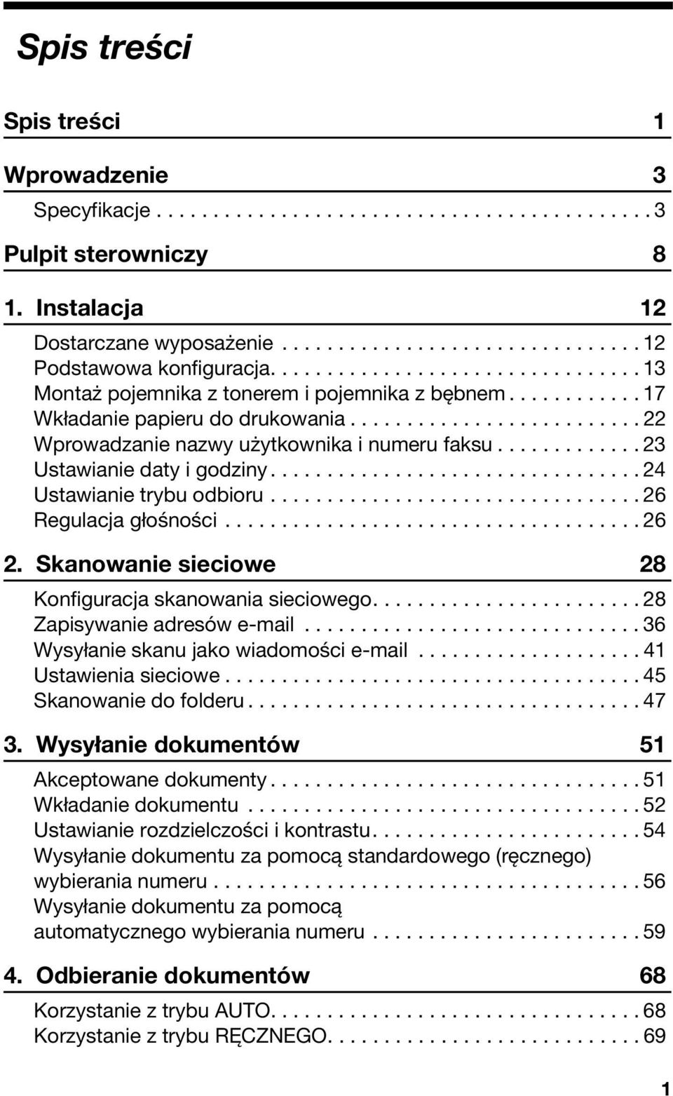 ......................... 22 Wprowadzanie nazwy użytkownika i numeru faksu............. 23 Ustawianie daty i godziny................................. 24 Ustawianie trybu odbioru.