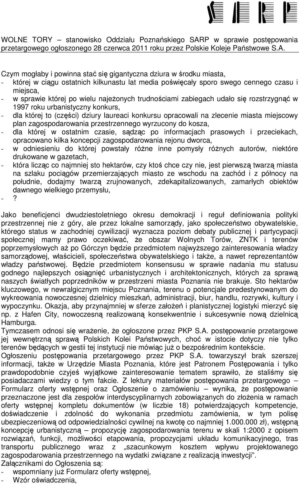 Czym mogłaby i powinna stać się gigantyczna dziura w środku miasta, - której w ciągu ostatnich kilkunastu lat media poświęcały sporo swego cennego czasu i miejsca, - w sprawie której po wielu