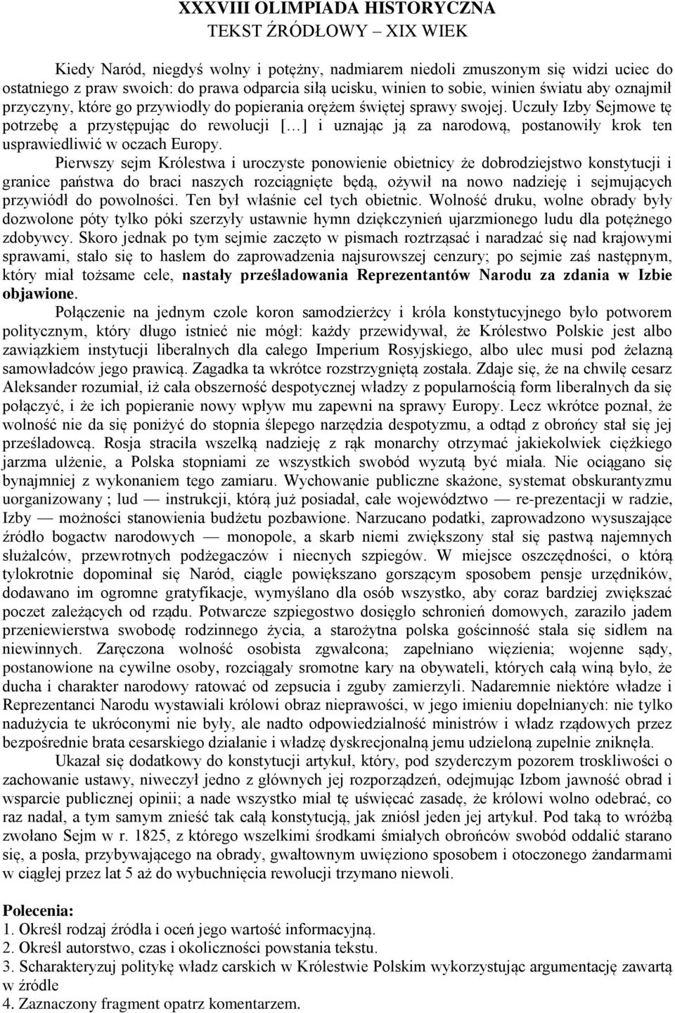 Uczuły Izby Sejmowe tę potrzebę a przystępując do rewolucji [ ] i uznając ją za narodową, postanowiły krok ten usprawiedliwić w oczach Europy.