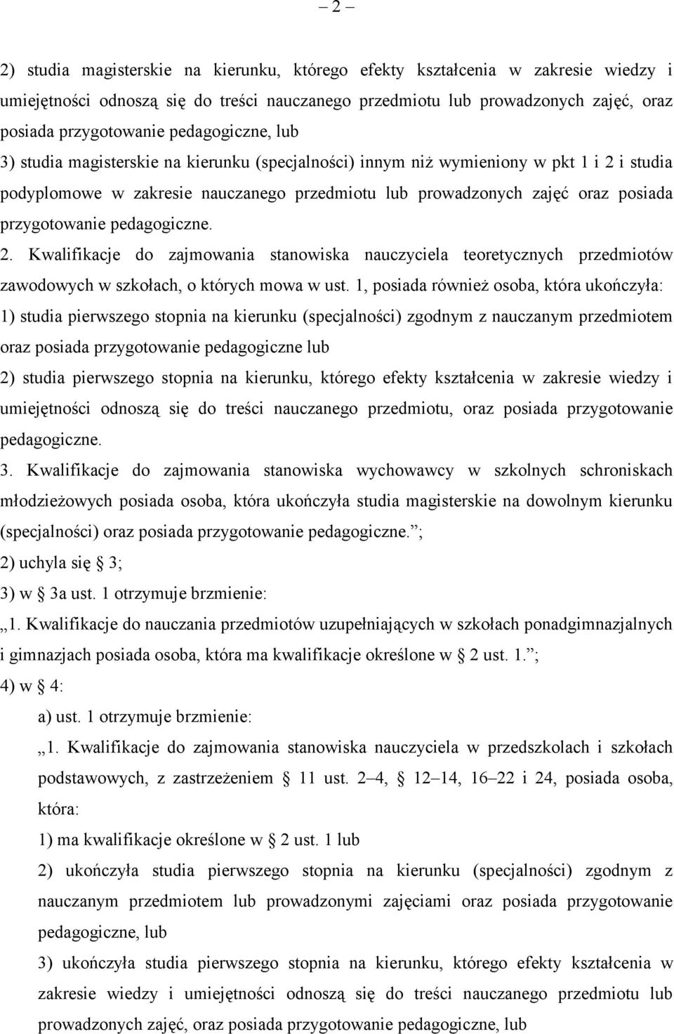 przygotowanie pedagogiczne. 2. Kwalifikacje do zajmowania stanowiska nauczyciela teoretycznych przedmiotów zawodowych w szkołach, o których mowa w ust.