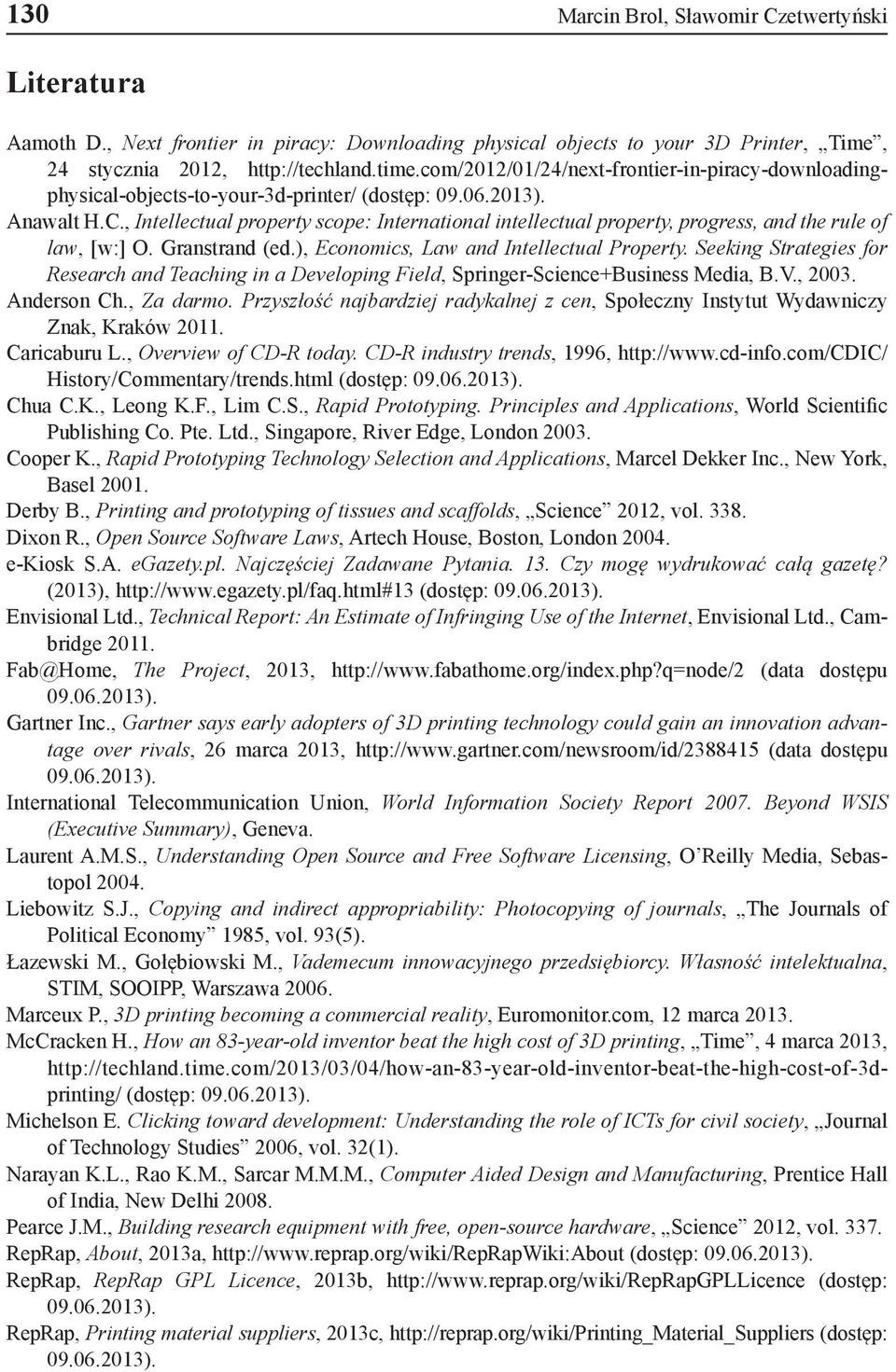 , Intellectual property scope: International intellectual property, progress, and the rule of law, [w:] O. Granstrand (ed.), Economics, Law and Intellectual Property.