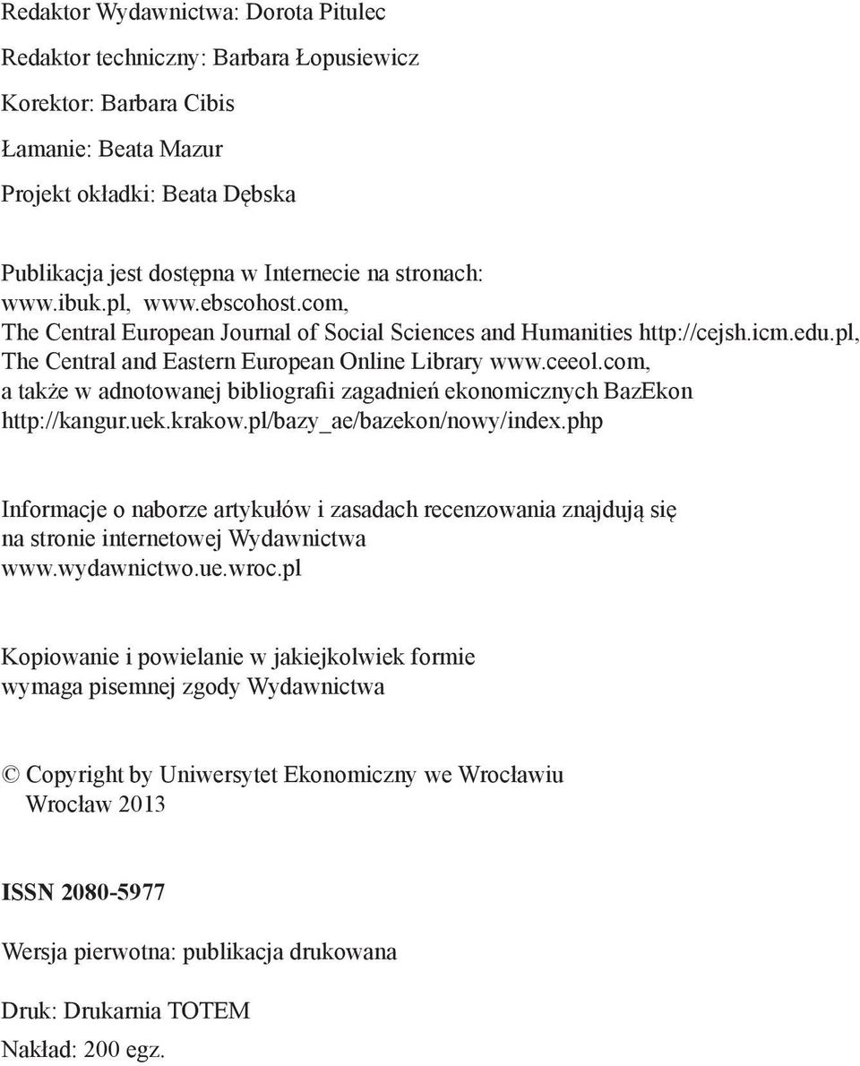 com, a także w adnotowanej bibliografii zagadnień ekonomicznych BazEkon http://kangur.uek.krakow.pl/bazy_ae/bazekon/nowy/index.