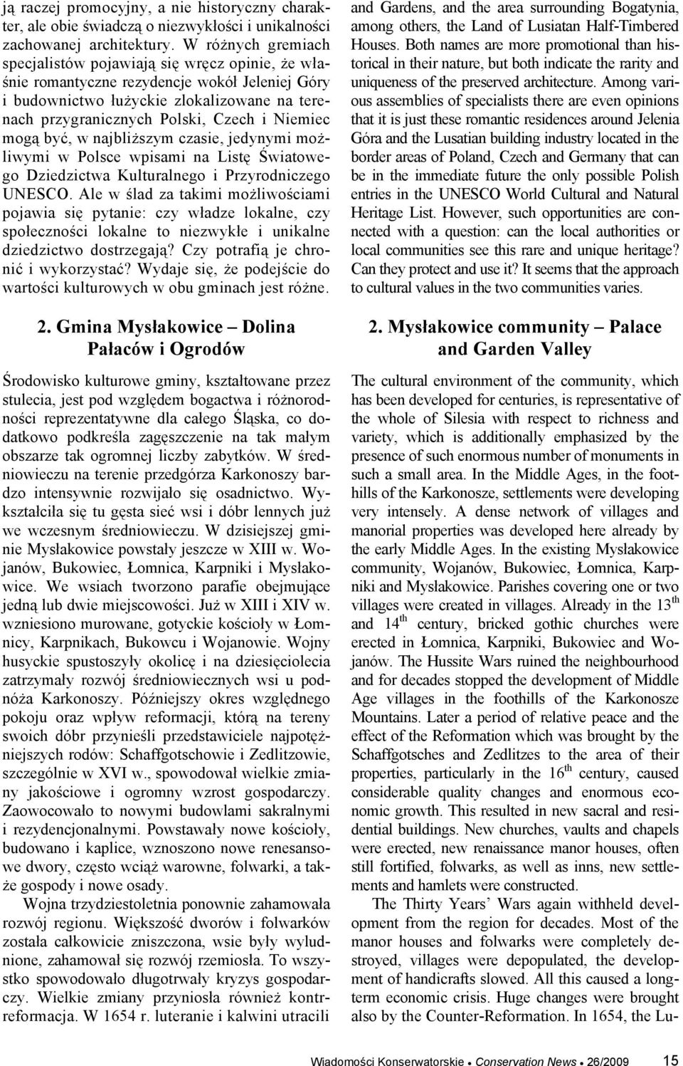 Niemiec mogą być, w najbliższym czasie, jedynymi możliwymi w Polsce wpisami na Listę Światowego Dziedzictwa Kulturalnego i Przyrodniczego UNESCO.