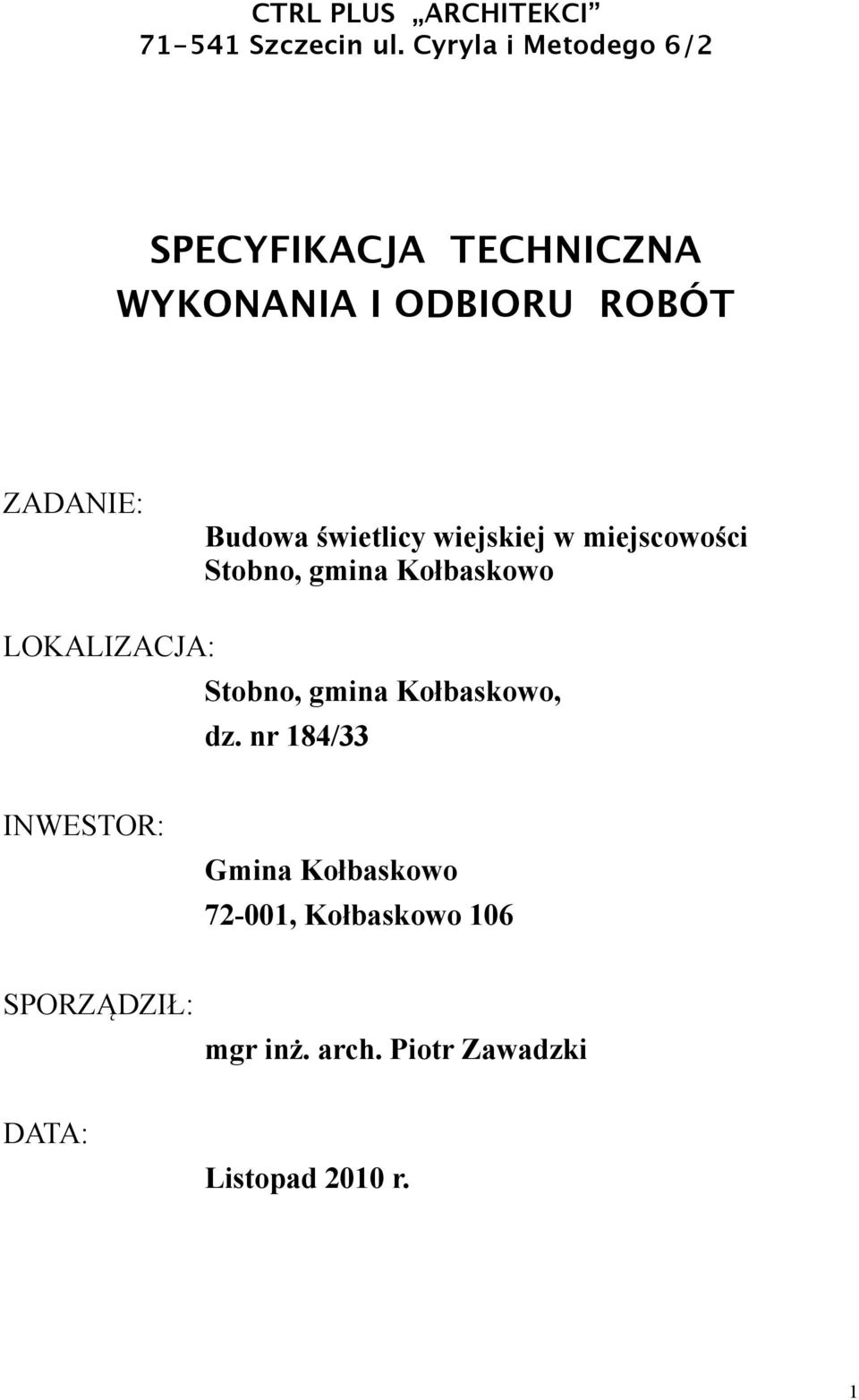 świetlicy wiejskiej w miejscowości Stobno, gmina Kołbaskowo LOKALIZACJA: Stobno, gmina