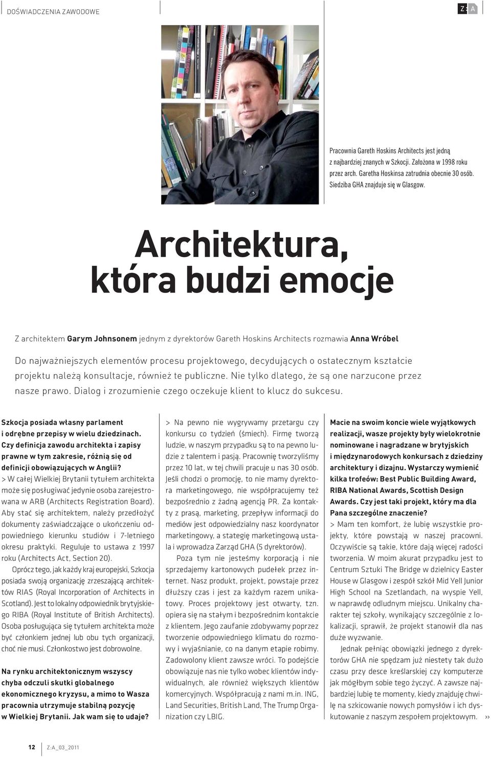 Architektura, która budzi emocje Z architektem Garym Johnsonem jednym z dyrektorów Gareth Hoskins Architects rozmawia Anna Wróbel Do najważniejszych elementów procesu projektowego, decydujących o