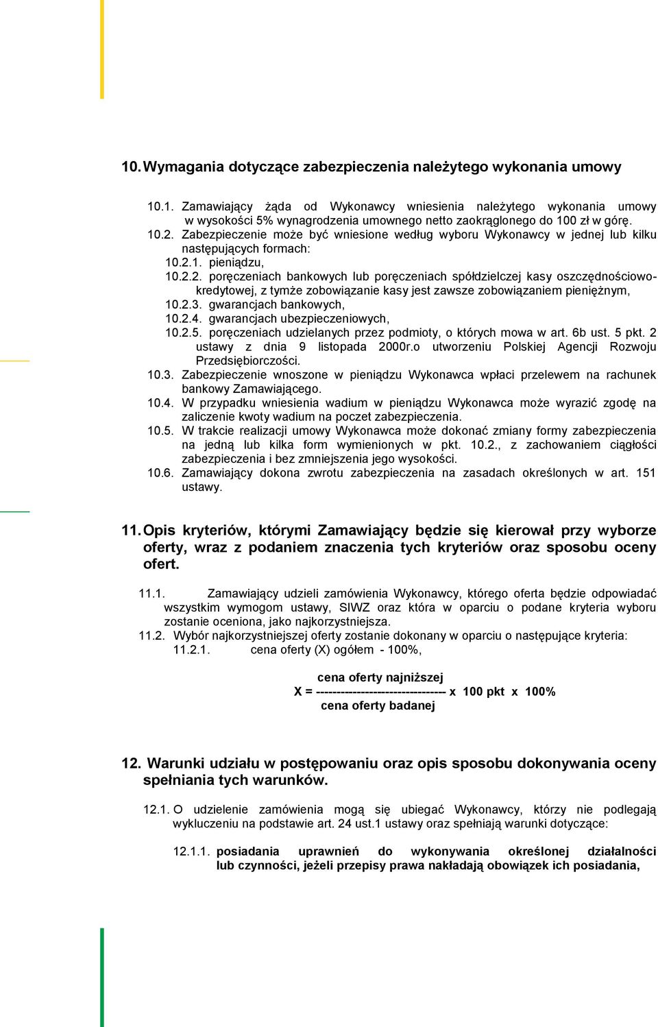 2.3. gwarancjach bankowych, 10.2.4. gwarancjach ubezpieczeniowych, 10.2.5. poręczeniach udzielanych przez podmioty, o których mowa w art. 6b ust. 5 pkt. 2 ustawy z dnia 9 listopada 0r.