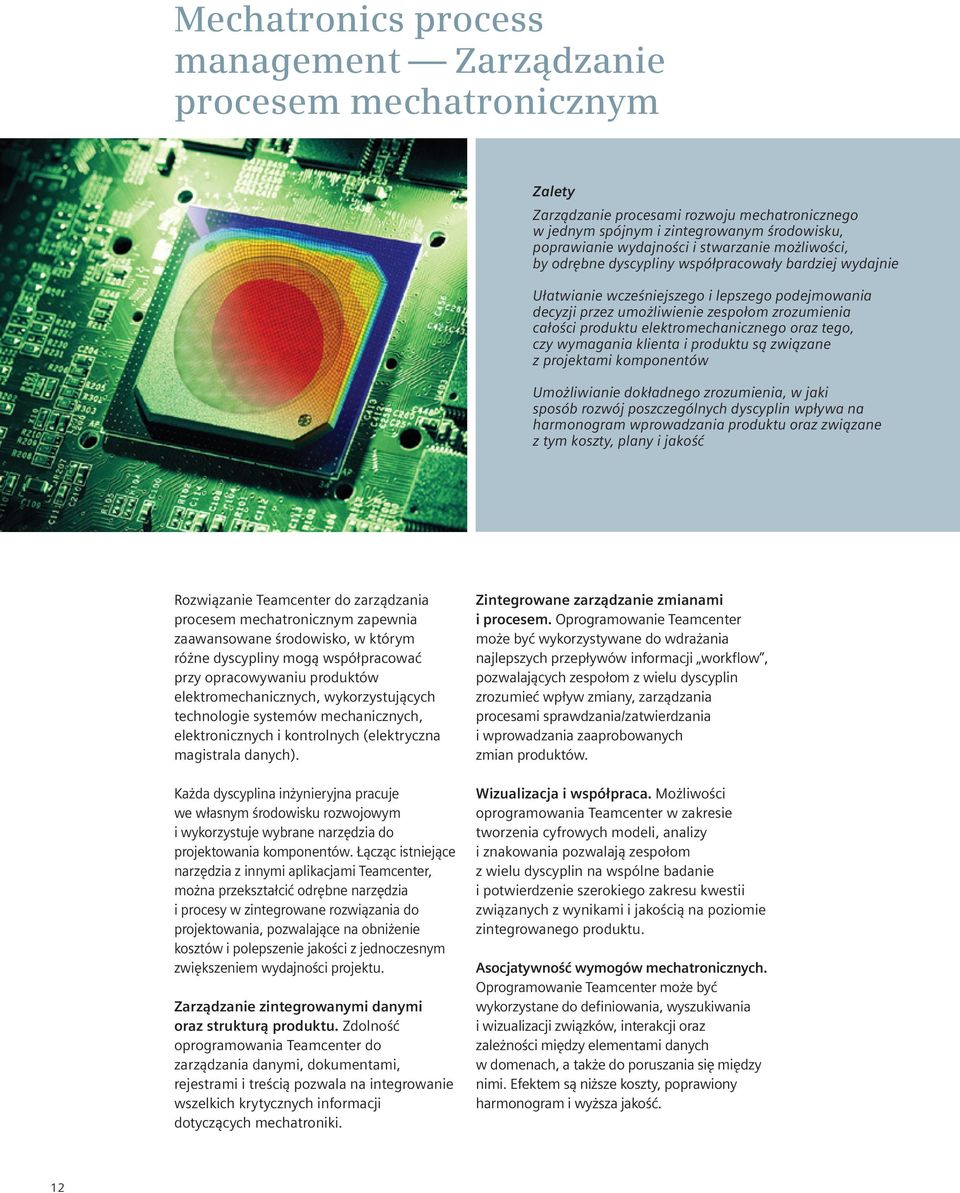 elektromechanicznego oraz tego, czy wymagania klienta i produktu są związane z projektami komponentów Umożliwianie dokładnego zrozumienia, w jaki sposób rozwój poszczególnych dyscyplin wpływa na