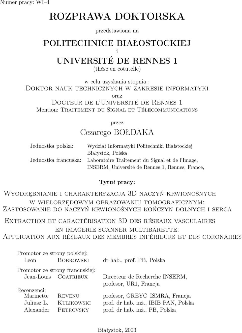 Białstockiej Białystok, Polska Laboratoire Traitement du Signal et de l Image, INSERM, Université de Rennes 1, Rennes, France, Tytuł pracy: Wyodrębnianie i charakteryzacja 3D naczyń krwionośnych w