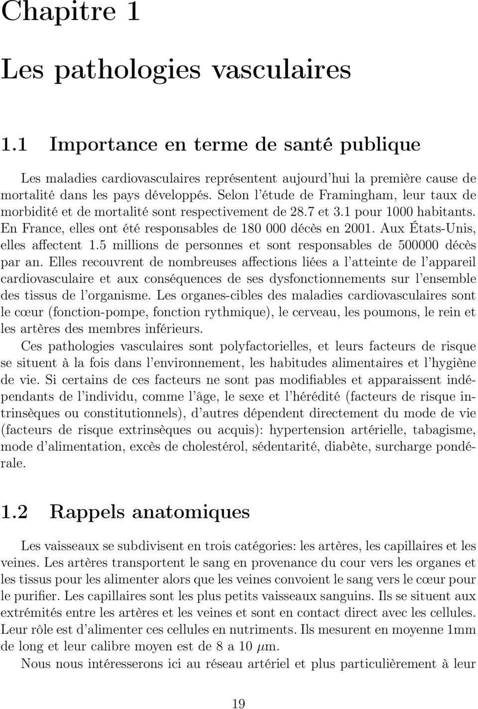 Aux États-Unis, elles affectent 1.5 millions de personnes et sont responsables de 500000 décès par an.