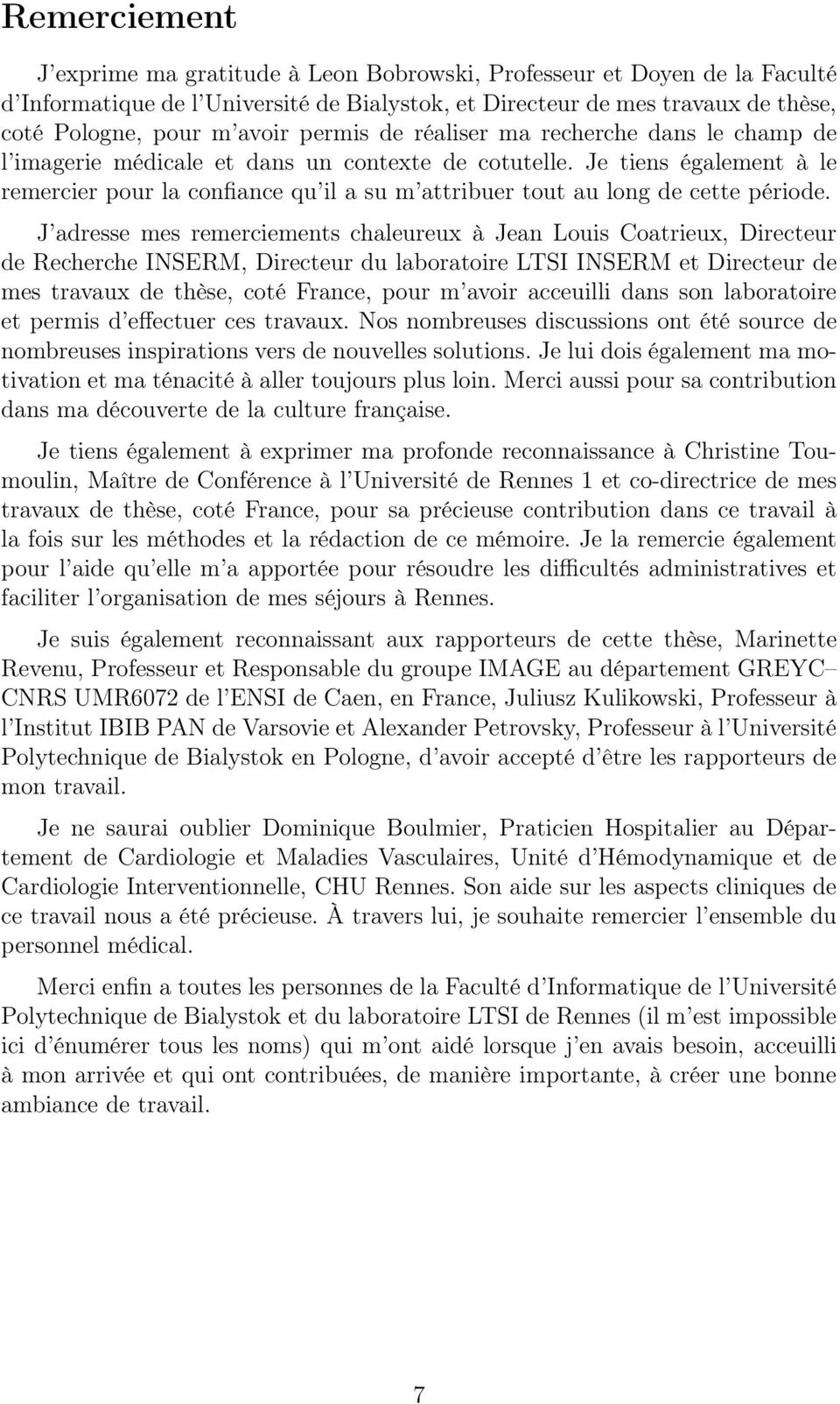 Je tiens également à le remercier pour la confiance qu il a su m attribuer tout au long de cette période.