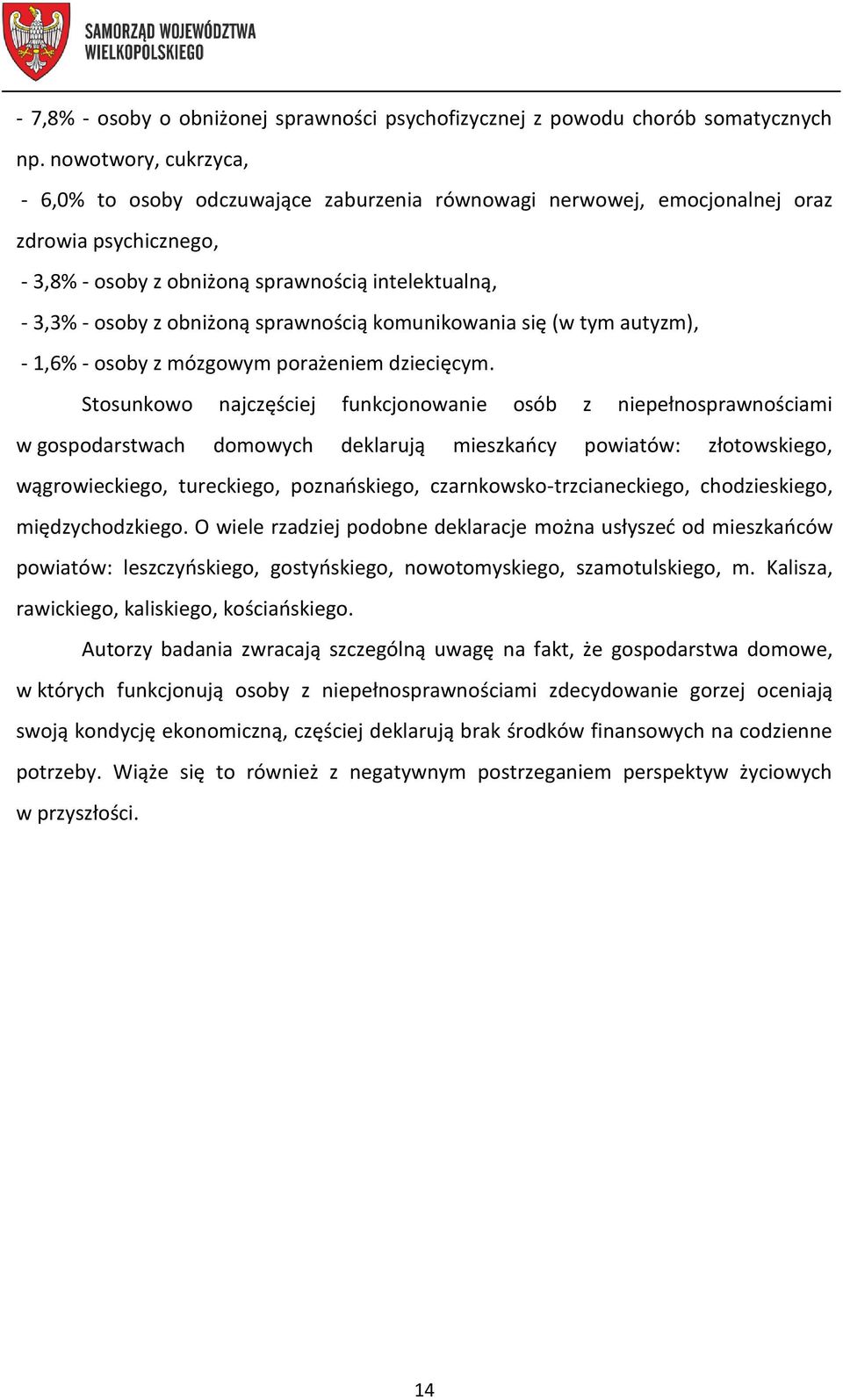 sprawnością komunikowania się (w tym autyzm), - 1,6% - osoby z mózgowym porażeniem dziecięcym.