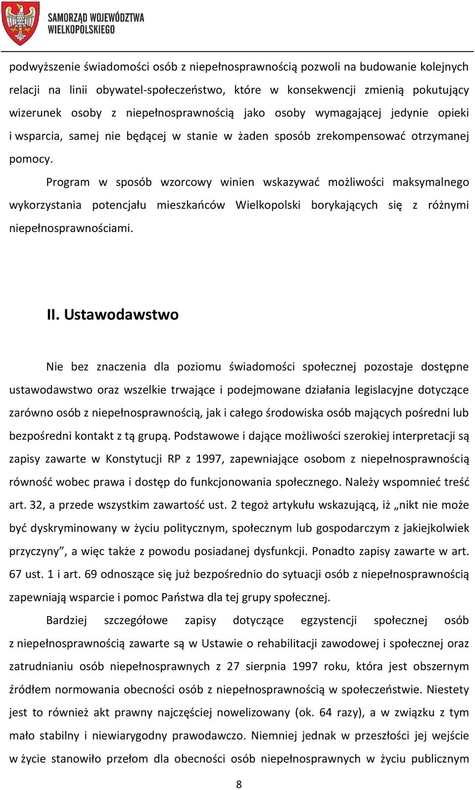 Program w sposób wzorcowy winien wskazywać możliwości maksymalnego wykorzystania potencjału mieszkańców Wielkopolski borykających się z różnymi mi. II.