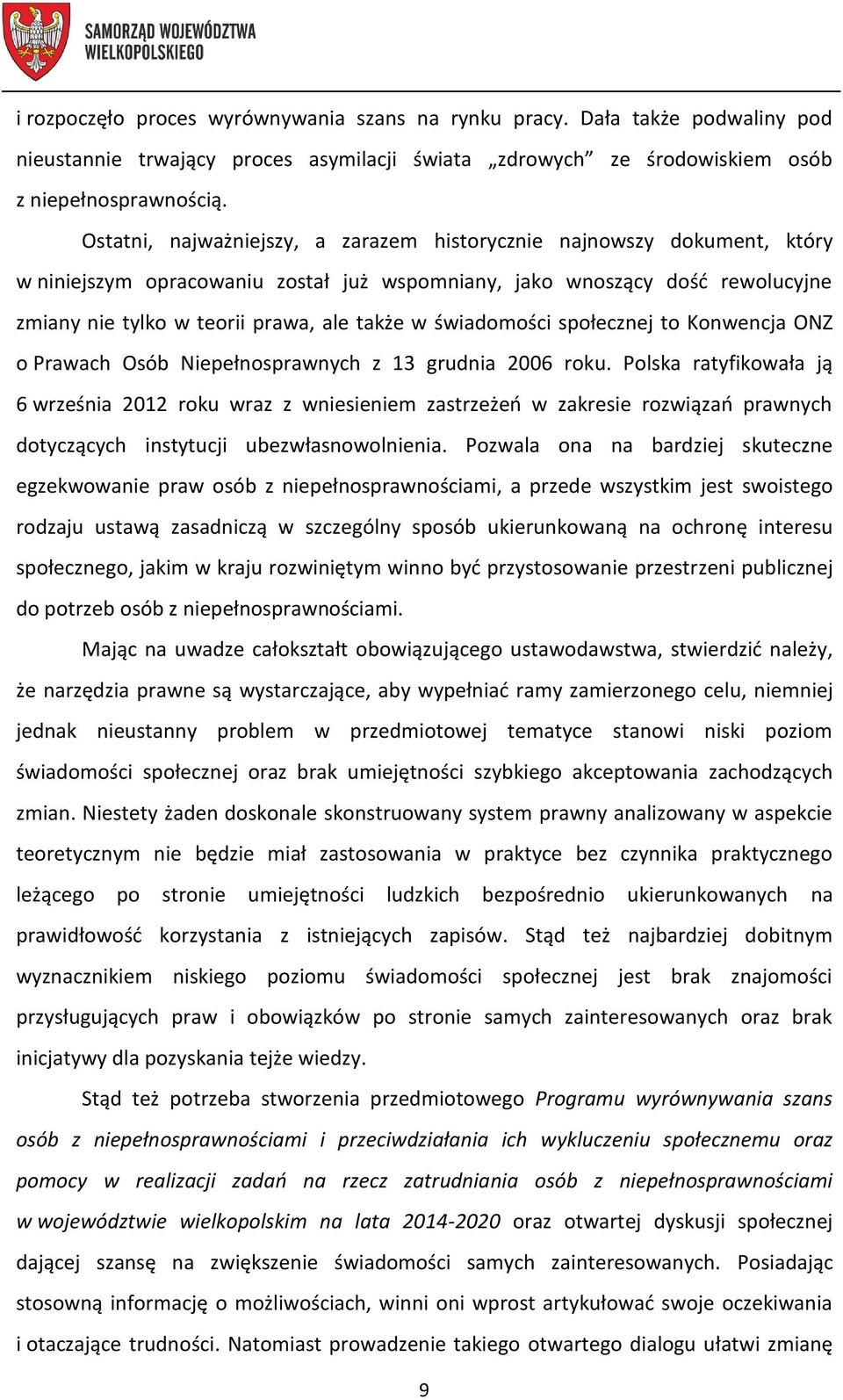 świadomości społecznej to Konwencja ONZ o Prawach Osób Niepełnosprawnych z 13 grudnia 2006 roku.