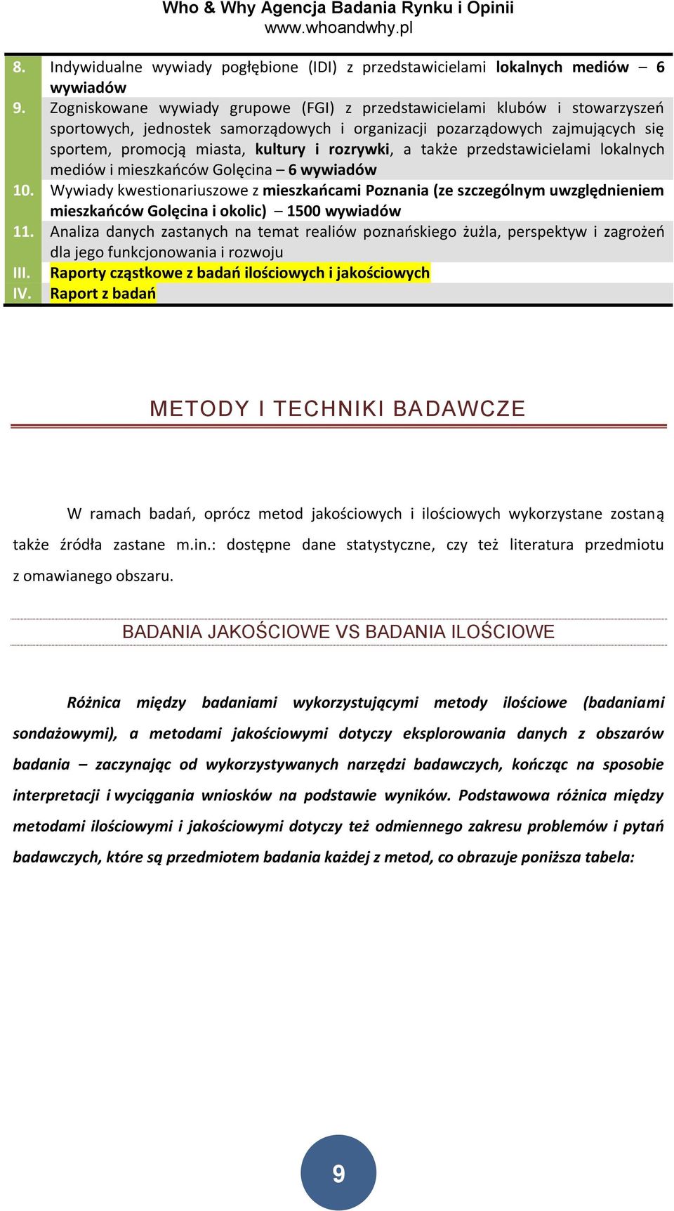 rozrywki, a także przedstawicielami lokalnych mediów i mieszkańców Golęcina 6 wywiadów 10.