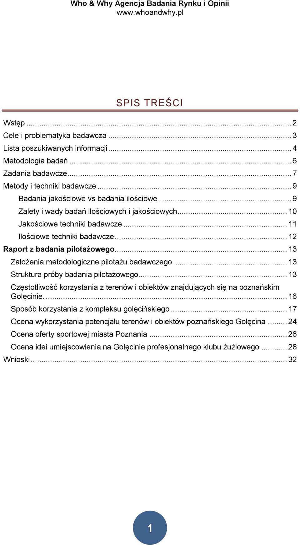 .. 13 Założenia metodologiczne pilotażu badawczego... 13 Struktura próby badania pilotażowego... 13 Częstotliwość korzystania z terenów i obiektów znajdujących się na poznańskim Golęcinie.