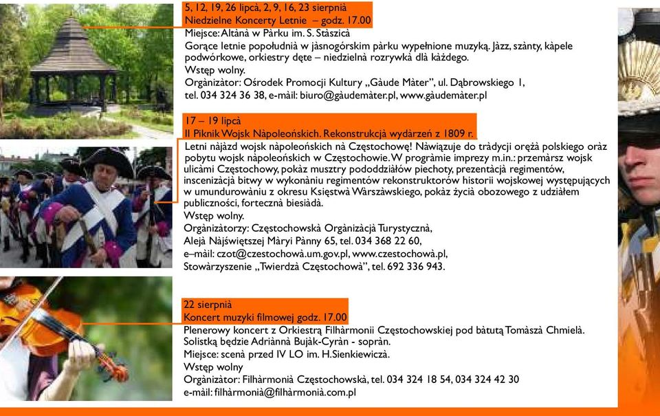 034 324 36 38, e-mail: biuro@gaudemater.pl, www.gaudemater.pl 17 19 lipca II Piknik Wojsk Napoleoñskich. Rekonstrukcja wydarzeñ z 1809 r. Letni najazd wojsk napoleoñskich na Czêstochowê!