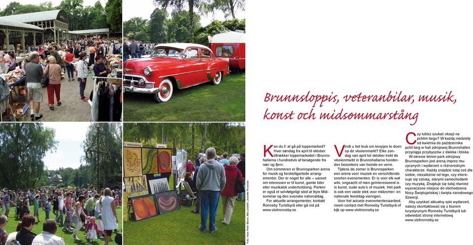 Der er noget for alle uanset om interessen er til kunst, gamle biler eller musikalsk underholdning. Parken er også et selvfølgeligt sted at fejre Midsommar og den svenske nationaldag.