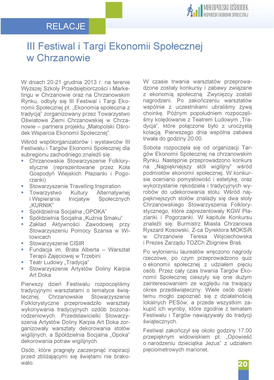 Ekonomia społeczna z tradycją zorganizowany przez Towarzystwo Oświatowe Ziemi Chrzanowskiej w Chrzanowie partnera projektu Małopolski Ośrodek Wsparcia Ekonomii Społecznej.