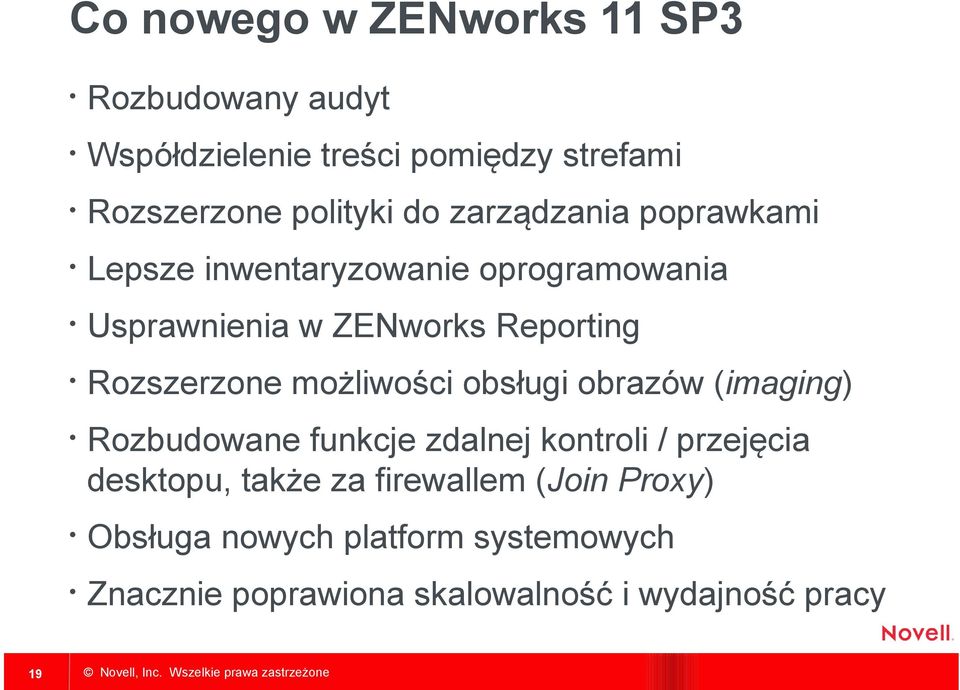 Rozszerzone możliwości obsługi obrazów (imaging) Rozbudowane funkcje zdalnej kontroli / przejęcia desktopu,