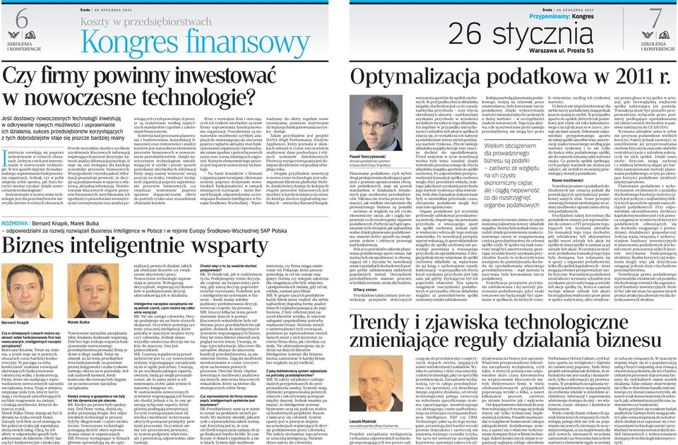 realny Instytucje rozwijają się poprzez inwestowanie w różnych obszarach. Jednym z nich jest inwestowanie w nowoczesne technologie.