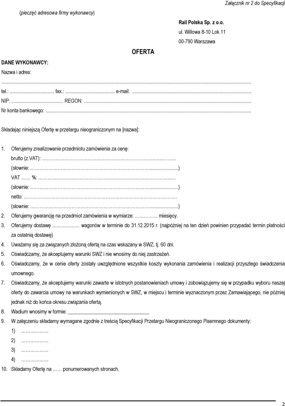 ..) VAT %:.... (słownie:...) netto:.. (słownie:...) 2. Oferujemy gwarancję na przedmiot zamówienia w wymiarze: miesięcy. 3. Oferujemy dostawę wagonów w terminie do 31.12.2015 r.