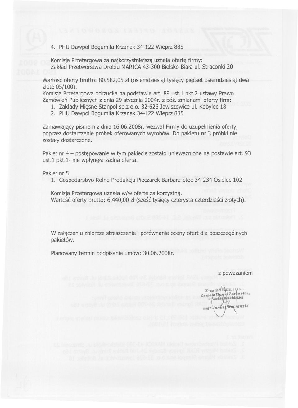 2 ustawy Prawo Zamówien Publicznychz dnia 29 stycznia 2004r. z póz. zmianami oferty firm: 1. Zaklady MiesneStanpol sp.z 0.0. 32-626 Jawiszowice ul. Kobylec 18 2.