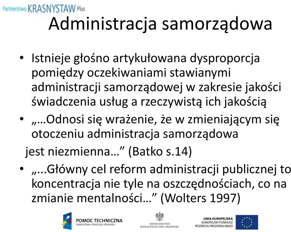 wrażenie, że w zmieniającym się otoczeniu administracja samorządowa jest niezmienna (Batko s.14).