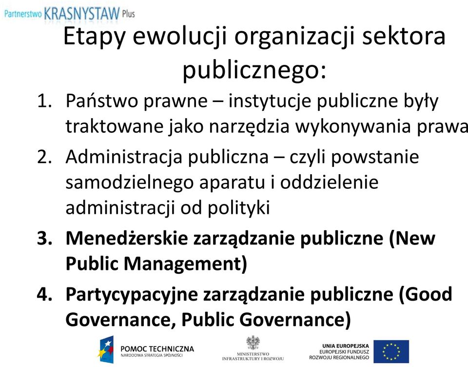 Administracja publiczna czyli powstanie samodzielnego aparatu i oddzielenie administracji od