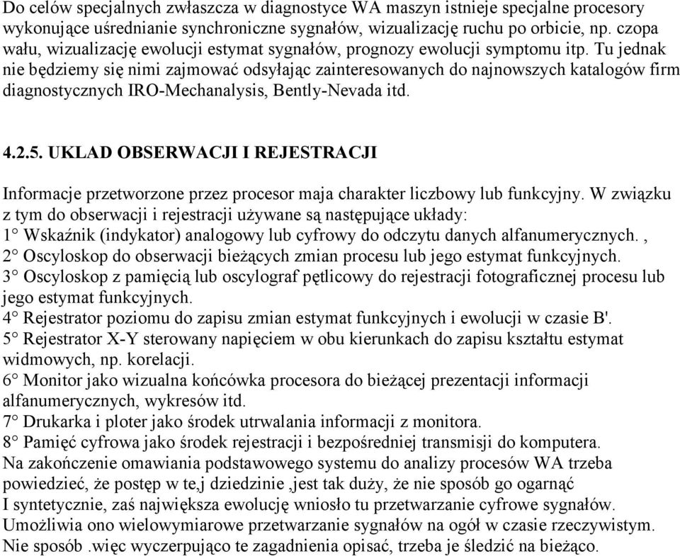 u jednak nie będziemy się nimi zajmwać dsyłając zaintereswanych d najnwszych katalgów firm diagnstycznych IRO-Mechanalysis, Bently-Nevada itd. 4..5.