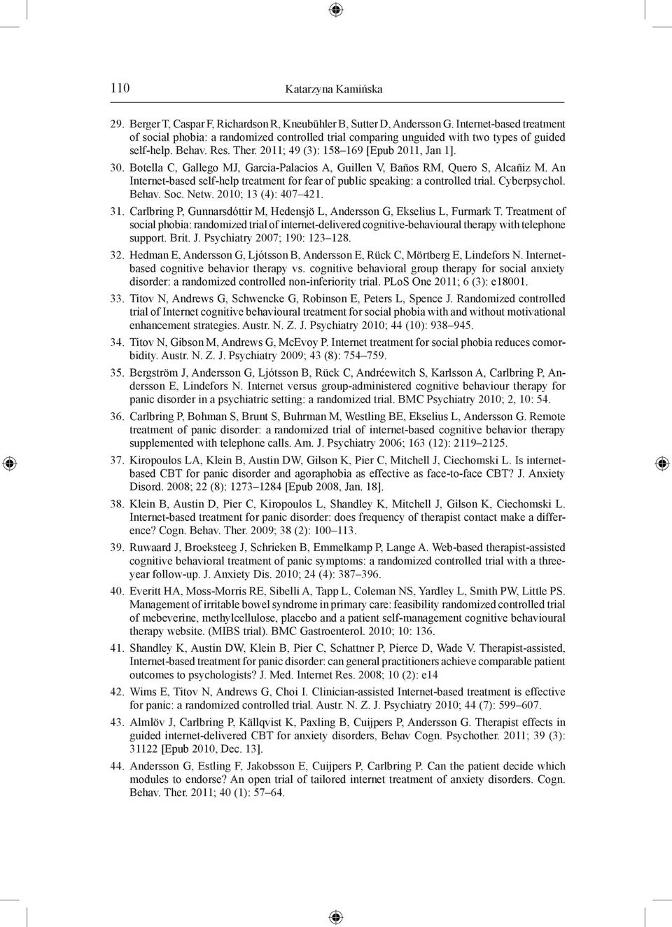 Botella C, Gallego MJ, Garcia-Palacios A, Guillen V, Baños RM, Quero S, Alcañiz M. An Internet-based self-help treatment for fear of public speaking: a controlled trial. Cyberpsychol. Behav. Soc.