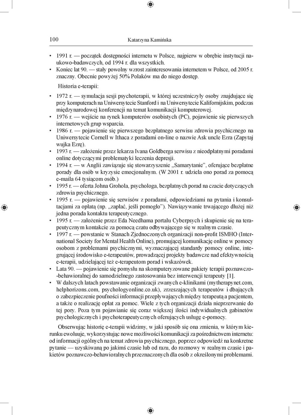 symulacja sesji psychoterapii, w której uczestniczyły osoby znajdujące się przy komputerach na Uniwersytecie Stanford i na Uniwersytecie Kalifornijskim, podczas międzynarodowej konferencji na temat