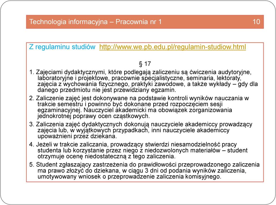 zawodowe, a także wykłady gdy dla danego przedmiotu nie jest przewidziany egzamin. 2.