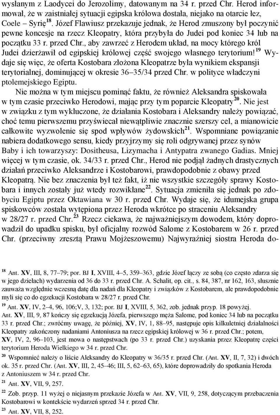 , aby zawrzeć z Herodem układ, na mocy którego król Judei dzierżawił od egipskiej królowej część swojego własnego terytorium!