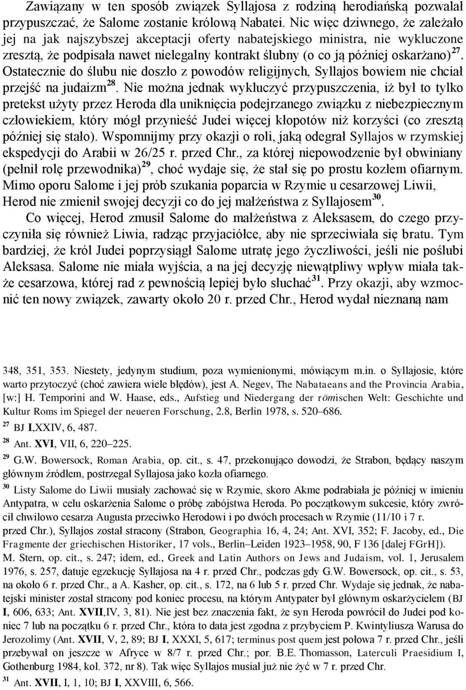 Ostatecznie do ślubu nie doszło z powodów religijnych, Syllajos bowiem nie chciał przejść na judaizm 28.